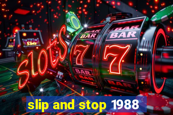 slip and stop 1988